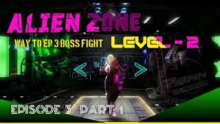 Alien Zone Plus Level - 2 Ep. 3 Way to EP 3 Boss Fight! (Part 1)