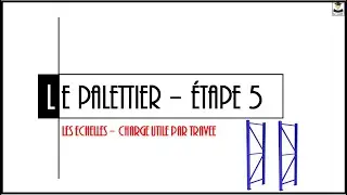 LE PALETTIER ETAPE 5