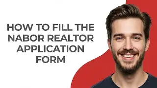 How to Fill The Nabor Realtor Application Form - GUIDE!