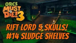 OMD3 - Rift Lord 5 Skulls - #14 Sludge Shelves!