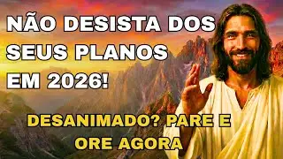 ORAÇÃO PARA TER CONSTÂNCIA: Como não desistir dos seus planos em 2026!
