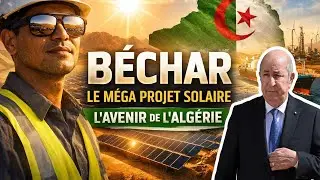 B&eacute;char : le m&eacute;ga-projet solaire qui va transformer l&rsquo;Alg&eacute;rie