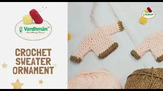 Christmas Decorations | Crochet Christmas Ornament Sweater | Vardhman Knitting Yarn
