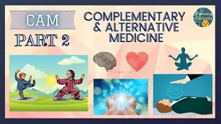 Alternative Medicine PART 2 | CAMs Types and Techniques