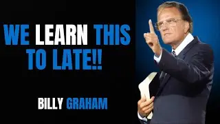 BILLY GRAHAM || WE LEARN THIS TO LATE || #billygraham #billygrahammotivation #motivation