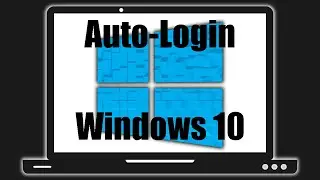 Easy Auto-Login for Windows 10 (netplwiz)