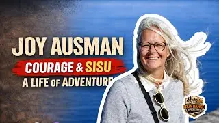 Ep 7 | Joy Ausman - Courage, SISU, and a Life of Adventure