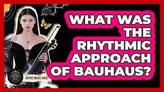 What Was The Rhythmic Approach Of Bauhaus?