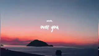 Atch - Over You