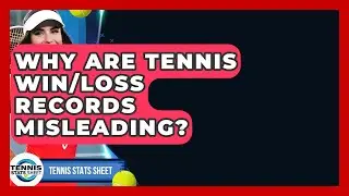 Why Are Tennis Win/loss Records Misleading? - Tennis Stats Sheet