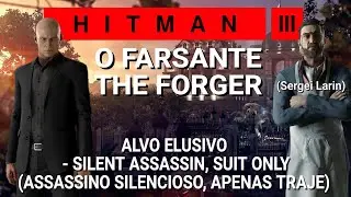 HITMAN III (WoA): Alvo Elusivo - O Farsante/The Forger (SA,SO/Assassino Silencioso, Apenas Traje)