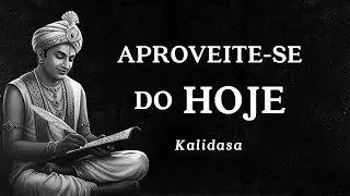 Kalidasa - Aproveite-se do Hoje