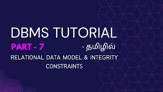 DBMS Part-7 | Relational Data Model & Integrity Constraints in Tamil | Database Management System