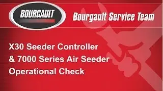 Bourgault X30 & 7000 Air Seeder Functional Test