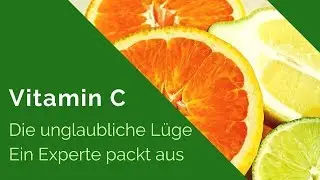 Vitamin C hochdosiert Wirkung - Die unglaubliche Lüge - Ein Experte packt aus - Youtube - Deutsch