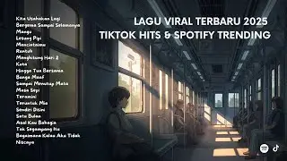 Lagu Viral Terbaru 2025 | TikTok Hits & Spotify Trending