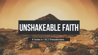 Unshakeable Faith- Week 5- Aug-Sept 2024