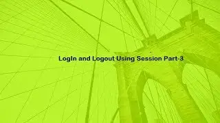 LogIn and Logout Using Session Part 3