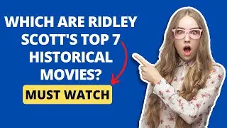 Must-Watch: Ridley Scott's Timeless Epics - Top 7 Historical Masterpieces Ranked!