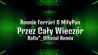 Przez Cały Wiecz&oacute;r - Ronnie Ferrari & MiłyPan ( Rafix*_Official Remix 2025 )