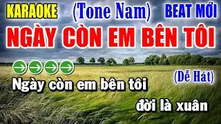 Ngày Còn Em Bên Tôi - Karaoke Tone Nam ✦ Beat Mới | Yêu ca hát - Love Singing |