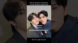 Comments/opinions I've heard about Thai BL couples❤️&zwj;🩹#bl #blactor #couples #thaibl #fyp