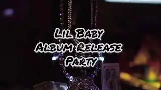 Lil Baby Album Release Party - Harder Than Ever