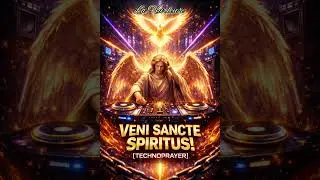 ✨️Veni Sancte Spiritus !✨️ [Technoprayer]