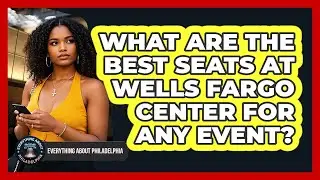 What Are The Best Seats At Wells Fargo Center For Any Event? - Everything About Philadelphia