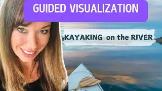 Guided Meditation for Visualization Brain Rewiring Kayaking Neuroplasticity Exercise(DNRS,GUPTA)