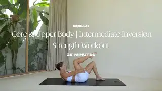25 MIN CORE & UPPER BODY DRILLS | Intermediate Inversion Strength Workout