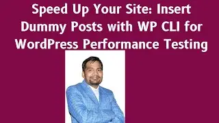 Speed Up Your Site: Insert Dummy Posts with WP CLI for WordPress Performance Testing