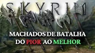 TES Skyrim: Todos Machados de Batalha &Uacute;nicos do Pior ao Melhor