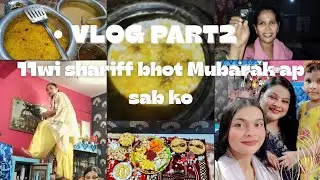 11wi Sharif Ki Barkatein | Cooking, Masti & Fateha Vlog Part 2 🍛✨