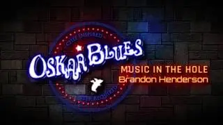 Brandon Henderson - Oskar Blues Music in The Hole - Heart of the Universe  - 04/19/18