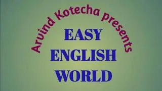 ABOUT EASY ENGLISH WORLD - ARVIND KOTECHA