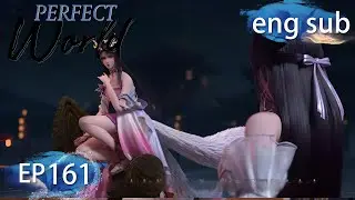 [Eng Sub] Perfect World EP161