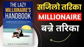 The Lazy Millionaire&rsquo;s Handbook Book Summary in Nepali | Work Less, Earn More | Smart Wealth Secrets