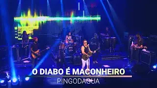 PINGODAGUA | O DIABO &Eacute; MACONHEIRO
