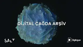 Digilogue x SALT Arviş I Dijital Çağda Arşiv