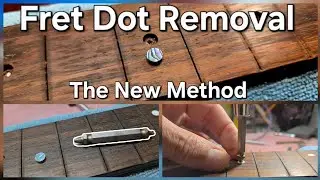 Fret Dot Removal the easy way. A new way of extraction. 