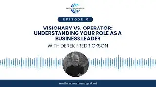 Episode 6: Visionary Vs.Operator: Understanding Your Role As A Business Leader