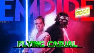 Reylo CONFIRMED in Empire MAGAZINE | Flying Casual | Rebel Scum LIVE!