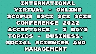 Virtual Conference 2022 / Scopus indexed conference / scie / esci/ sci/ Elsevier 3 days acceptance