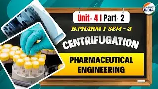 Centrifugation |  Pharmaceutical Engineering | Unit - 4 | Part - 2 | B.Pharm | Sem - 3 #engineering