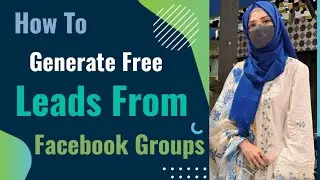 How to Generate Free Leads from Facebook Groups - Tutorial Video of Group Marketing By Alina Zafeer