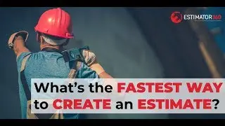 What&rsquo;s the fastest way to create an estimate?