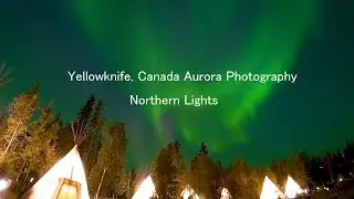 【Northern Lights  】カナダ イエローナイフのオーロラ Yellowknife, Canada Aurora Photography