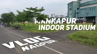MANKAPUR INDOOR STADIUM VLOG BY ORANGE CITY VLOGGER 😘