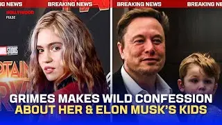 Grimes Makes Wild Confession About Her & Elon Musk&rsquo;s Kids | Hollywood Pulse